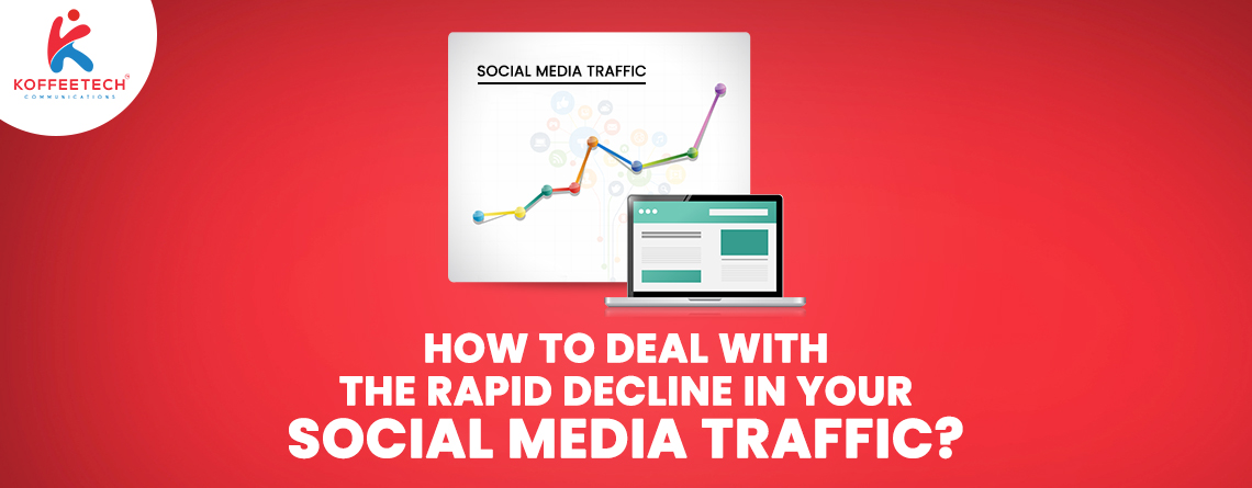 How to deal with the rapid decline in your social media traffic